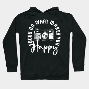 Focus on What Makes You Happy Camera Hoodie